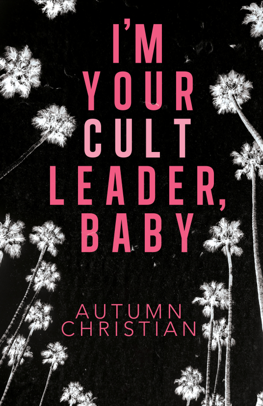 Cover of I'm Your Cult Leader, Baby by Autumn Christian
